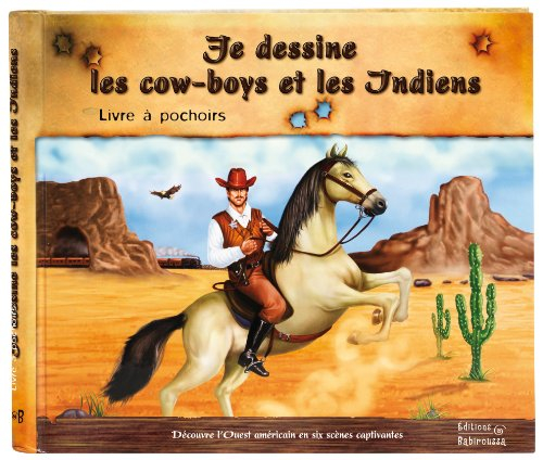 Je dessine les cow-boys et les Indiens : livre à pochoirs