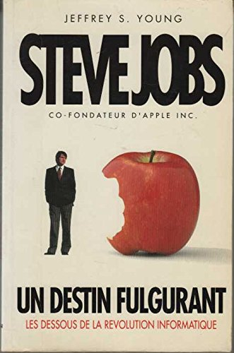 Steve Jobs, cofondateur d'Apple Inc. : un destin fulgurant : les dessous de la révolution informatiq