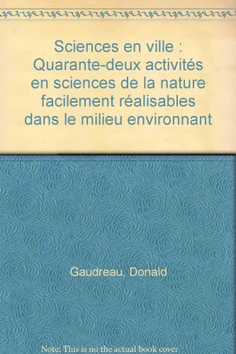 Sciences en ville : quarante-deux activités en sciences de la nature facilement réalisables dans le 