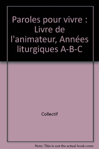 Paroles pour vivre, 4e année de catéchèse : livre de l'animateur : année liturgique A, B et C