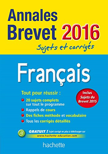 Français : annales brevet 2016 : sujets et corrigés