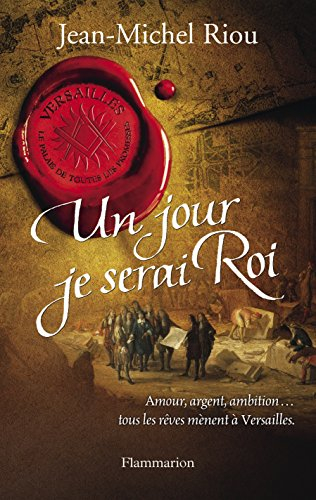 Versailles, le palais de toutes les promesses. Vol. 1. Un jour je serai roi : 1638-1664