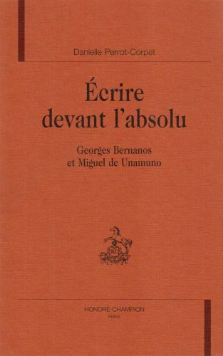 Ecrire devant l'absolu : Georges Bernanos et Miguel de Unamuno