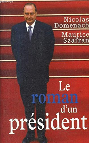Le roman d'un président. Vol. 1. L'humiliation, la résurrection, le reniement