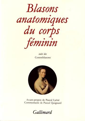 Blasons anatomiques du corps féminin. Contreblasons de la beauté des membres du corps féminin