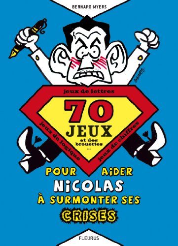 70 jeux et des brouettes... : pour aider Nicolas à surmonter ses crises : jeux de logique, jeux de l