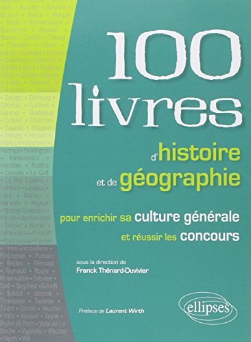 Les 100 livres d'histoire et de géographie pour enrichir sa culture générale et réussir les concours