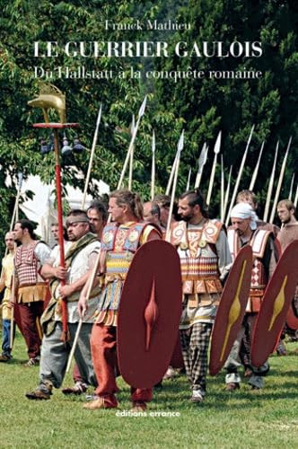 Le guerrier gaulois : du Hallstatt à la conquête romaine