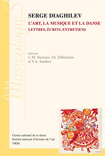 Serge Diaghilev : l'art, la musique et la danse : lettres, écrits, entretiens