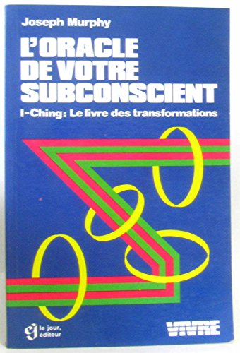 l'oracle de votre subconscient : i-ching, le livre des transformations