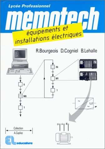 Mémotech équipements et installations électriques : BEP électrotechnique, bac professionnel équipeme
