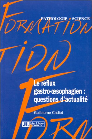 Le reflux gastro-oesophagien : questions d'actualité