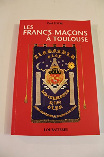 Les francs-maçons à Toulouse : des acteurs bien présents
