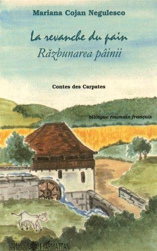 La revanche du pain : contes des Carpates. Razbunarea pâinii