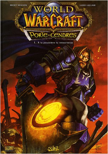 World of Warcraft : porte-cendres. Vol. 1. A la poussière tu retourneras