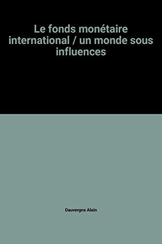 Le Fonds monétaire international : un monde sous influences