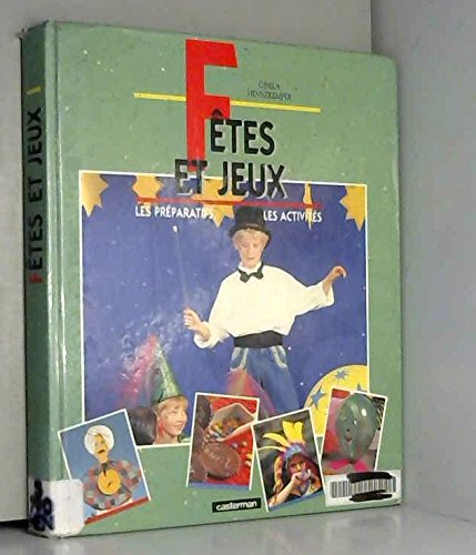 Fêtes et jeux : les préparatifs, les activités