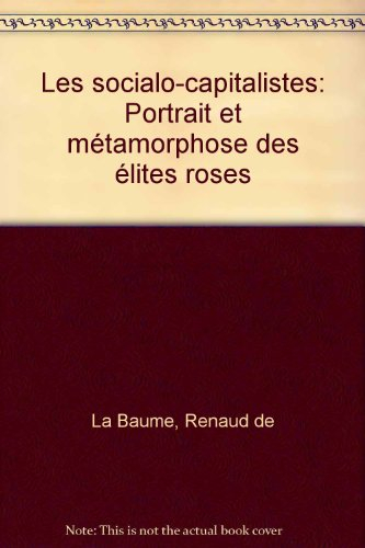 Les Socialo-capitalistes : portrait et métamorphoses des élites roses