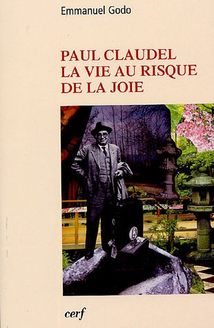 Paul Claudel, la vie au risque de la joie