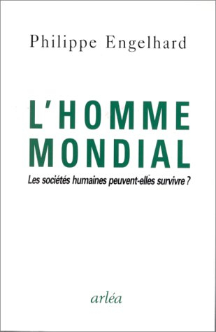 L'homme mondial : les sociétés humaines peuvent-elles survivre ?