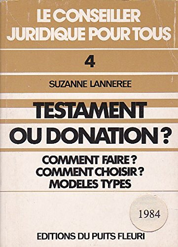 testament ou donation ? : comment faire ? comment choisir ? modèles types