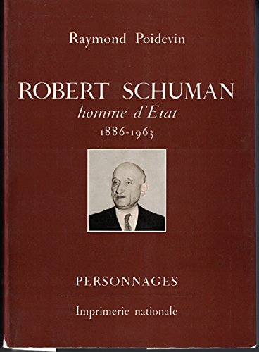 Robert Schuman, homme d'Etat : 1886-1963