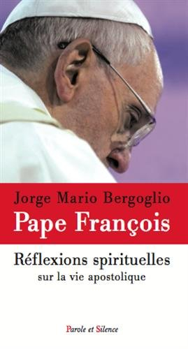 Réflexions spirituelles sur la vie apostolique. Vol. 1