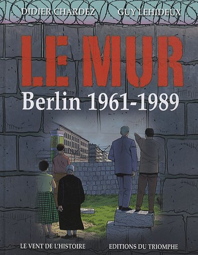 Le mur : Berlin 1961-1989