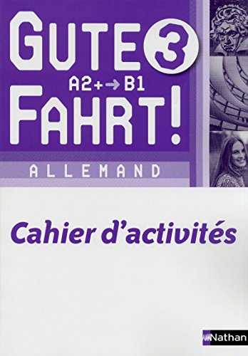 Gute Fahrt !, allemand 3e année, A2-B1 : cahier d'activités