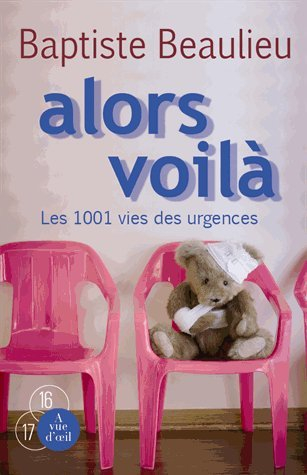 Alors voilà : les 1.001 vies des urgences