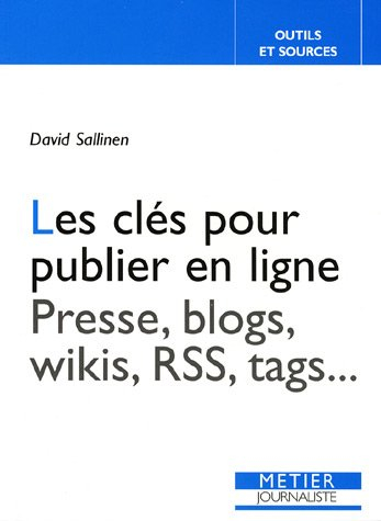 Les clés pour publier en ligne : presse, blogs, wikis, RSS, tags