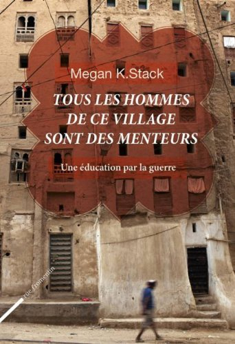 Tous les hommes de ce village sont des menteurs : une éducation par la guerre