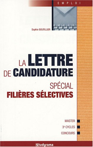 La lettre de candidature : spécial filières sélectives : master, 3e cycles, concours
