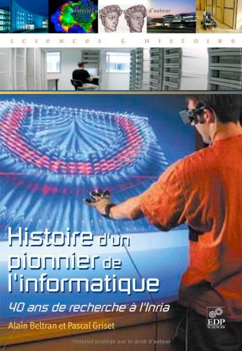 Histoire d'un pionnier de l'informatique : 40 ans de recherche à l'INRIA