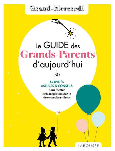 Le guide des grands-parents d'aujourd'hui : activités, astuces & conseils pour mettre de la magie da
