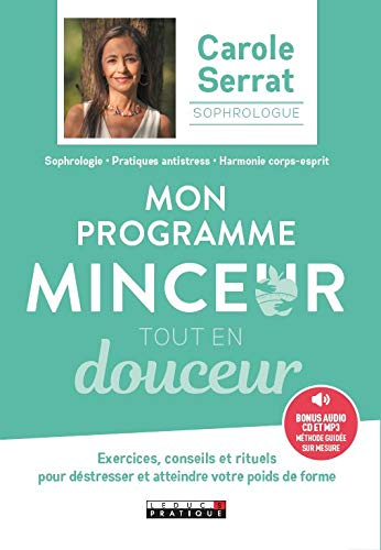 Mon programme minceur tout en douceur : exercices, conseils et rituels pour déstresser et atteindre 