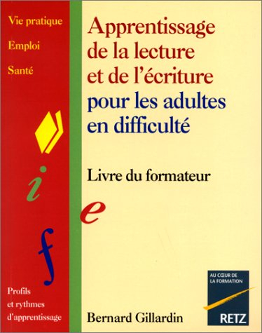 Apprentissage de la lecture et de l'écriture pour les adultes en difficulté : livre du formateur