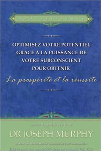 Optimisez votre potentiel grâce à la puissance de votre subconscient pour obtenir la prospérité et l