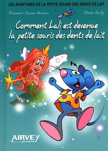 Les aventures de la petite souris des dents de lait. Vol. 1. Comment Lali est devenue la petite sour