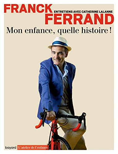 Mon enfance, quelle histoire ! : entretiens avec Catherine Lalanne