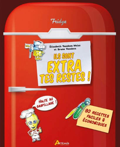 Ils sont extra tes restes ! : 80 recettes faciles & économiques
