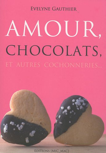 Amour, chocolats : et autres cochonneries...