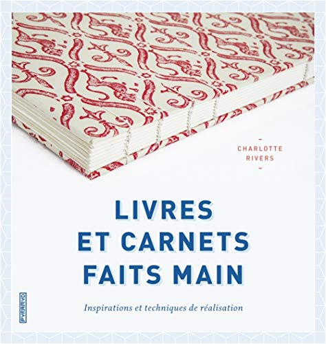 Livres et carnets faits main : inspirations et techniques de réalisation