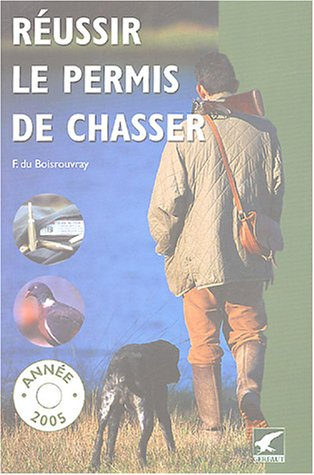 Réussir le permis de chasser : année 2005
