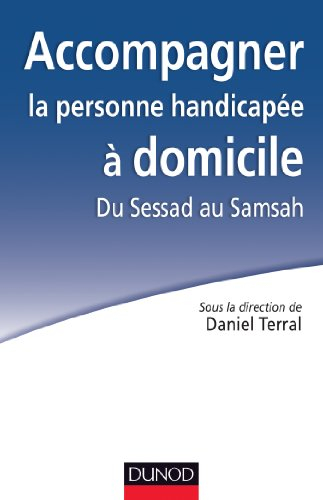 Accompagner la personne handicapée à domicile : du Sessad au Samsah