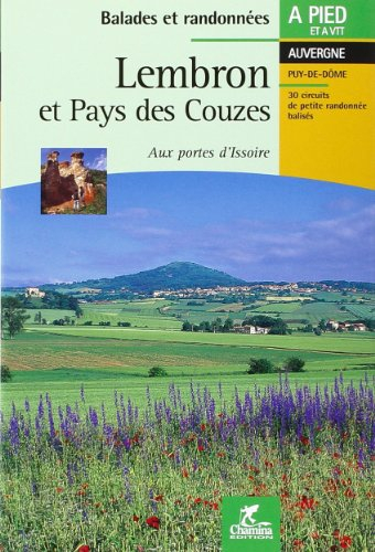 Lembron et pays des Couzes, aux portes d'Issoire : Auvergne, Puy-de-Dôme : 30 circuits de petite ran