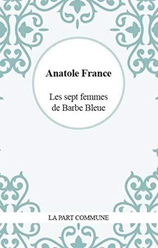 Les sept femmes de la Barbe-Bleue : d'après des documents authentiques