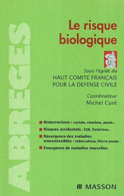 Le risque biologique : bioterrorisme, risques accidentels, résurgence des maladies transmissibles, é
