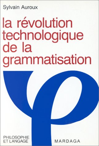 La Révolution technologique de la grammatisation : introduction à l'histoire des sciences du langage