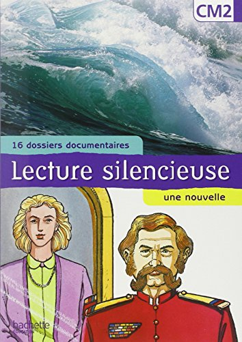 Lecture silencieuse, CM2 : 16 dossiers documentaires, une nouvelle